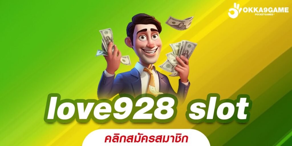 love928 slot ทางเข้าเว็บตรง สล็อตแตกดี สมัครฟรี