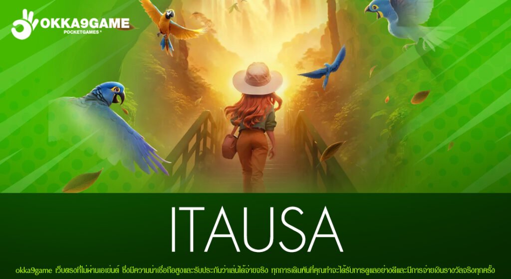 ITAUSA เว็บแท้ ส่งตรงค่ายนอก สล็อตครบทุกเกม แจกจริง